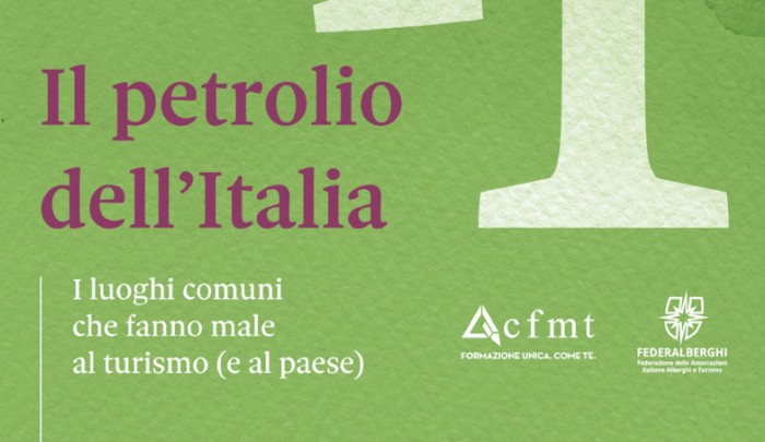 Il petrolio dell'Italia. Luoghi comuni che fanno male al turismo